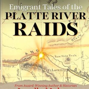 Emigrant Tales of the Platte River Raids: An 1864 Trail Diary Companion by Janelle Molony
