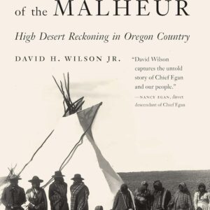 Northern Paiutes of the Malheur: High Desert Reckoning in Oregon Country