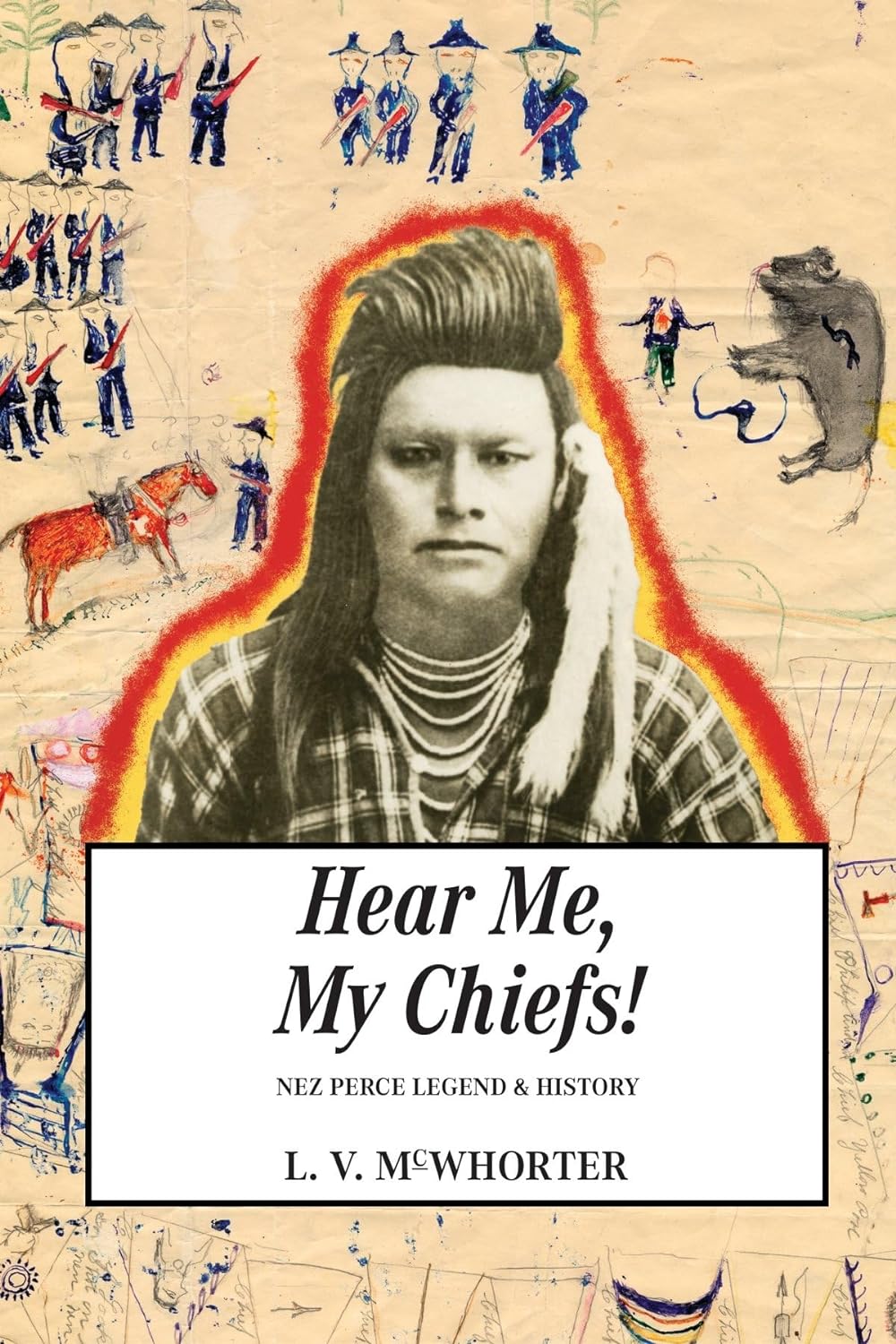 Hear Me My Chiefs! Nez Perce Legend and History by Lucullus Virgil