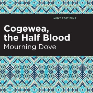 Cogewea, the Half Blood: A Depiction of the Great Montana Cattle Range by Morning Dove