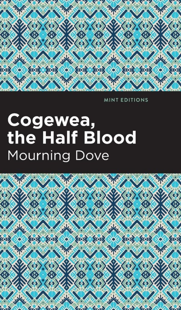 Cogewea, the Half Blood: A Depiction of the Great Montana Cattle Range by Morning Dove