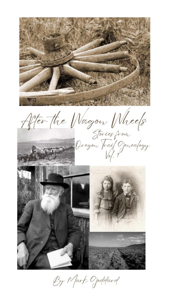 After the Wagon Wheels: Collected Stories from the Oregon Trails Genealogy Website, Vol. 1